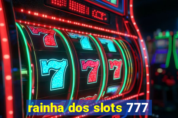 rainha dos slots 777